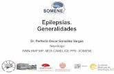 Epilepsias. Generalidades · Epilepsias. Generalidades Dr. Perfecto Oscar González Vargas Neurólogo INNN-HMP MP- MDS-CAMELICE-PPE- SOMENE
