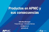 Productos en APNIC y sus consecuencias · En resumen • En APNIC estamos implementando Gestión por Productos • Si, a pesar de ser una non-profit • Queremos crear productos que