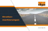 Straßen- markierungen - dga.de · verbessern, entwickelt die dga-Gruppe seit vielen Jahren Lösungen für Markierungen auf Straßen, Autobahnen, Flug- und Parkplätzen. Ob Markierungen