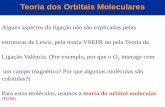Teoria dos Orbitais Moleculares · Para estas moléculas, usamos a teoria do orbital molecular (TOM). Teoria dos Orbitais Moleculares . Do mesmo modo que nos átomos, os elétrons