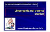 Linee guida nel trauma cranico - Fisiokinesiterapia · Linee guida nel trauma cranico La prevenzione degli incidenti nell’età 0-3 anni
