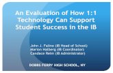 An Evaluation of How 1:1 Technology Can Support Student ... · An Evaluation of How 1:1 Technology Can Support Student Success in the IB John J. Falino (IB Head of School) Marion