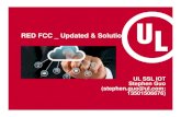 RED FCC Updated & Solution - China | UL · 2017-12-05 · Scopes we cover @ UL SSL 5 We offer services for the following categories : Radio / Telecommunications Audio / Video/ ITE