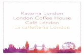 Kavarna London London Coffee House Café London La ... · Kavarna London London Coffee House Café London La caffetteria London. Slastne domaČe tortice iz naše slašČiČarne ...