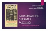 ITALIANIZZAZIONE DURANTE IL FASCISMO · 2019-05-15 · Italianizzazione durante il fascismo Durante il fascismo veniva perseguita una politica che favoriva l’identificazione di