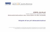 AWS-Achat - MARCHES PUBLICS · AWS-Achat Dématérialisation des marchés et des achats Dépôt d’un pli dématérialisé Ce document est confidentiel, il contient des informations