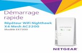 Répéteur WiFi Nighthawk X4 Mesh AC2200 Modèle EX7300 – … · 2018-07-12 · 2 Démarrage Le répéteur WiFi Mesh NETGEAR augmente la portée d'un réseau WiFi en renforçant