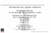 Introduction aux réseaux cellulaires Techniques …...TEL-COM202 - Réseaux Cellulaires 2011 - Page 1 Introduction aux réseaux cellulaires Techniques d’accès et de partage de