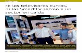 Ni los televisores curvos, ni las SmartTV salvan a un ... · Ni los televisores curvos, ni las SmartTV salvan a un sector en caída La innovación en Línea Marrón, con novedades