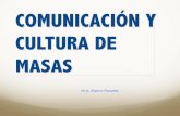 COMUNICACIÓN Y CULTURA DE MASAS - WordPress.com · Características de la Cultura de Masas * La expansión del sistema capitalista industrial * La división y especialización del
