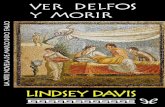 Libro proporcionado por el equipo Descargar Libros Gratis ...descargar.lelibros.online/Lindsey Davis/Ver Delfos y Morir (324)/Ver Delfos y Morir...—¿Por qué alertó a mamá mi