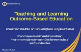 Teaching and Learning Outcome-Based Educationregis.dusit.ac.th/filemanager/files/221300 OBE Suwat Mar 2018.pdf · Characteristics of Outcome -Based Curriculum Design •It has . program