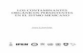 LOS CONTAMINANTES ORGÁNICOS PERSISTENTES EN EL … · Identificar y caracterizar en el Istmo mexicano las áreas altamente contaminadas por compuestos orgánicos persistentes (COP)