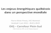 Les enjeux énergétiques québécois dans un perspective mondiale · 2012-06-05 · Les enjeux énergétiques québécois dans un perspective mondiale Pierre-Olivier Pineau, HEC