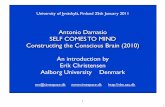 Antonio Damasio SELF COMES TO MIND Constructing the … · Antonio Damasio SELF COMES TO MIND Constructing the Conscious Brain (2010) An introduction by Erik Christensen ... DAMASIO’S