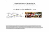 TRANSPARENCIA Y MINERIA EN LA REPUBLICA DOMINICANA … · TRANSPARENCIA Y MINERIA EN LA REPUBLICA DOMINICANA ESTUDIO DE ALCANCE EITI 2015 El presente Informe ha sido elaborado por