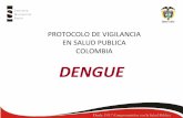 PROTOCOLO DE VIGILANCIA EN SALUD PUBLICA COLOMBIA … Vigilancia Dengue Colombia.pdfpública, laboratorios clínicos, otros laboratorios, y servicios de toma de muestras y microscopia,