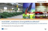 mod.EEM „modulares EnergieEffizienzModell“ · 2014-09-01 · Systeme zur Verbesserung der Energieeffizienz (Energieaudit prEN 16247-1) ausreichend sein. Einführungsphase in 2013