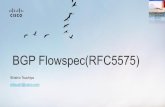 BGP Flowspec(RFC5575) - JANOG · 2016-09-03 · Cisco Public BGP Flowspec(RFC5575)+draft-ietf-idr-flow-spec-v6 Dst IP Src IP protocol port Dst port Src Port ICMP Type ICMP Code TCP