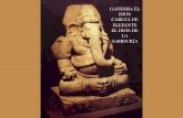 Ganesha El Dios de la Sabiduría - Gnosis Estudios Gnosticos y Testimonios V.M. Thoth ...190.128.169.46/Ganesha-El-Dios-de-la-Sabiduria.pdf · 2017-01-11 · GANESHA EL DIOS CABEZA