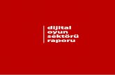 dijital oyun sektörü raporu - Ankara Ka...1990’ların sonuna kadar olan gelişme aşaması, (4) 2000-2005 dönemi ol-gunlaşma aşaması ve (5) 2005’ten günümüze ilerleme