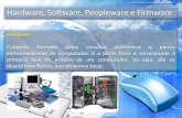 Hardware, Software, Peopleware e Firmware · Sistemas Operativos terça-feira, 19 de Março de 2013 3 Software Ao contrário do que acontece com um electrodoméstico, em que basta