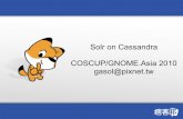 Solr on Cassandra - COSCUP...Solr created by Yonik Seeley at CNET Networks Contributed to Apache in January 2006 the Lucene and Solr projects merged In March 2010 current 1.4.1 (with