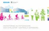 INVENTERING AV FOTGÄNGARE OCH CYKLISTER I ......3 SYFTE I centrala Göteborg planeras en mängd infrastrukturprojekt, ofta i syfte att öka framkomligheten för gående och cyklister.