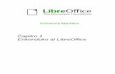 Ĉapitro 1 Enkonduko al LibreOffice...• GNU/Linux kernoversio 2.6.18, glibc2 v2.5 aŭ posta, kaj gtk v2.10.4 aŭ posta • Mac OS X 10.4 (Tiger) aŭ posta Por instali ĝin oni bezonas