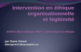 Intervention en éthique organisationnelle et légitimité...La légitimité est conférée à l’intervenant par les parties prenantes à ses interventions, qu’ils soient individuels,