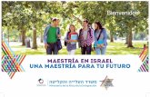 MAESTRÍA EN ISRAEL UNA MAESTRÍA PARA TU FUTURO · 2019-02-06 · 5 Requisitos de ingreso para estudios de Maestría Las opciones para estudios de Maestría en Israel son varias.
