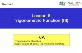 Lesson 6 Trigonometric Function (III) 6Aocw.nagoya-u.jp/files/516/Course1-Lesson06.pdf5 Sum and Difference Identities for Tangent Example 3 Derive the sum and difference formulae of