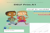 Livret du candidat DELF Prim A1 - CIEPLivret du candidat DELF Prim A1 - Exemples d'épreuves de compréhension de l'oral, compréhension des écrits, production écrite. Keywords Livret