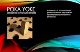 POKA YOKE · 2017-06-08 · TÉCNICAS DE POKA YOKE •Es importante resaltar que las técnicas de Poka Yoke se dividen en tres niveles: •1. Nivel 1 – Poka Yoke de Diseño: No