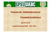 Proceso de Jubilación para el Personal Académicospsu.com.mx/archivos/JUBILACION_AGO_2016.pdf · 2017-08-18 · 4. Iniciar el proceso de jubilación ante el IMSS. Esperar el dictamen