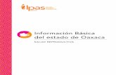 Información Básica del estado de Oaxaca - Ipas Mexico · 2020-03-18 · En lo que respecta a la cobertura anticonceptiva, en el estado de Oaxaca, según la Encuesta Nacional de