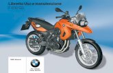 LibrettoUsoemanutenzione F 650 GS - BMW Motorrad...BenvenutoallaBMW Ci congratuliamo per la Sua ot-tima scelta; acquistando una moto BMW Lei è entrato a far parte della cerchia dei