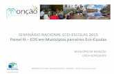 SEMINÁRIO NACIONAL ECO-ESCOLAS 2015 Painel …...SEMINÁRIO NACIONAL ECO-ESCOLAS 2015 Painel III – EDS em Municípios parceiros Eco-Escolas MUNICÍPIO DE MONÇÃO CÁTIA GONÇALVES