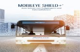 Zum Schutz von Fußgängern und Fahrradfahrern · 2016-11-08 · MOBILEYE SHIELD+TM BUSINESS INTELLIGENCE Mobileye Shield+™ wird an ein Telematik-System angeschlossen, um Echtzeit-Warndaten