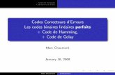 Codes Correcteurs d'Erreurs Les codes binaires linéaires ...chaumont/download/cours/codescorrecteur/03_code… · Codes de Hamming Code binaire de Golay D´eﬁnition Proc´edure