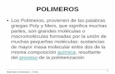 POLIMEROS - fi.uba.arfi.uba.ar/materias/7201/POLIMEROS-I.pdf · POLIMEROS • Los Polímeros, provienen de las palabras griegas Poly y Mers, que significa muchas partes, son grandes
