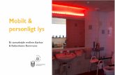 Mobilt & personligt lys - Aarhus · dialogmøder med eksperter samt erfaringer indsamlet fra hhv. AAK og KK´s egen brug af døgnrytmebelysning. Test og kvalificering af mobilt og