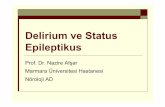 Delirium ve Status Epileptikus - file.toraks.org.tr€¦ · Delirium ve Status Epileptikus Prof. Dr. Nazire Afşar Marmara Üniversitesi Hastanesi Nöroloji AD
