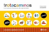 educación La nueva manera de aprender Infantil · 2017-07-12 · 3 La nueva manera de aprender Trotacaminos es el nuevo proyecto de Educación Infantil de la editorial Casals. Se