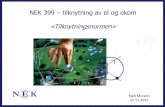NEK 399 tilknytning av el og ekom «Tilknytningsnormen»€¦ · NK 301 - NEK 399 • NEK 399 er en koordineringsnorm • Normen beskriver hvordan tilknytning mellom bygninger/installasjoner