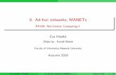 6. Ad-hoc networks, MANETs - Masarykova univerzita · 6. Ad-hoc networks, MANETs PA159: Net-Centric Computing I. Eva Hladk a ... Wireless Ad-hoc Networks Advantages very fast construction