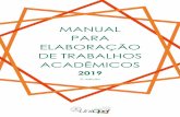 MANUAL PARA ELABORAÇÃO DE TRABALHOS ACADÊMICOSs/MANUAL-elaboracao... · 2019-09-10 · • ABNT NBR 14724:2011 – Trabalhos acadêmicos – Apresentação. Ressalta-se que neste
