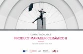 CURSO MODULABLE PRODUCT MANAGER CERÁMICO II · MODULO 1 PMC Las P’s del marketing y como trabajarlas desde el punto de vista del Product Manager. Gestión del producto y de la