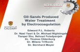 Oil-Sands Produced Water Treatment by Electrocoagulation · Oil-Sands Produced Water Treatment by Electrocoagulation Edward P.L. Roberts Dr. Nael Yasri & Dr. Michael Nightingale Tianpei