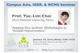 Prof. Tae-Lim Choiorgreact.chem.nagoya-u.ac.jp/olddocs/Topics15/entori/2016...2016/01/20  · Campus Asia, IGER, & RCMS Seminar Prof. Tae-Lim Choi Seoul National University, Korea